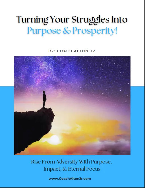 Ebook: Turning Your Struggles Into Purpose Coach Alton Jr